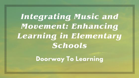 Integrating Music and Movement: Enhancing Learning in Elementary Schools